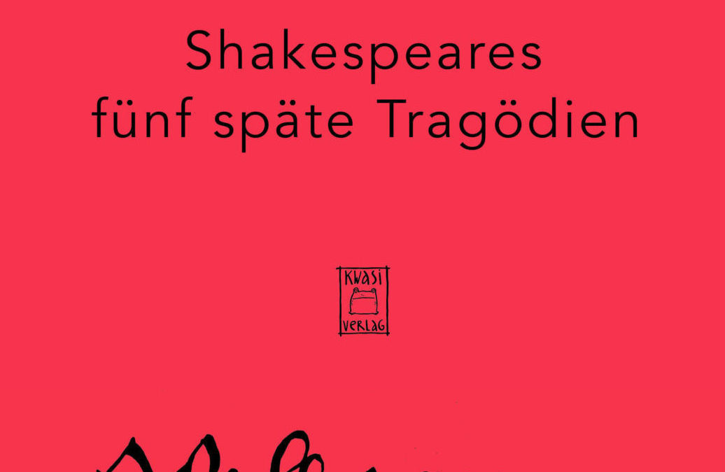 Shakespeares fünf späte Tragödien